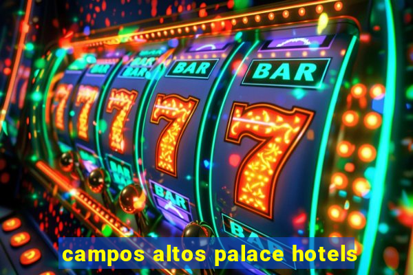 campos altos palace hotels